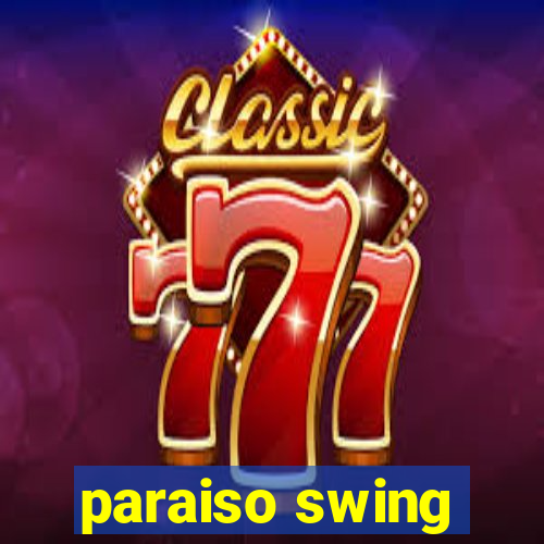 paraiso swing